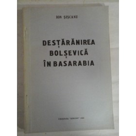   DESTARANIREA  BOLSEVICA  IN  BASARABIA  -  Ion  SISCANU  -  Chisinau, 1994 